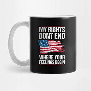 My Rights Don'T End Where Your Feeling Begin Mug